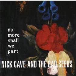 NICK CAVE and THE BAD SEEDS - NO MORE SHALL WE PART (LP)