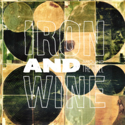 IRON AND WINE - AROUND THE WELL (LP4)